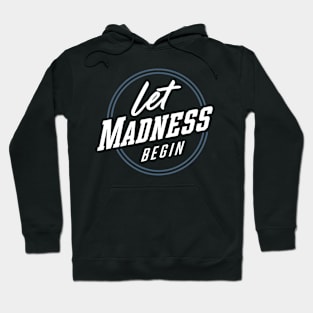 Let Madness Begin Hoodie